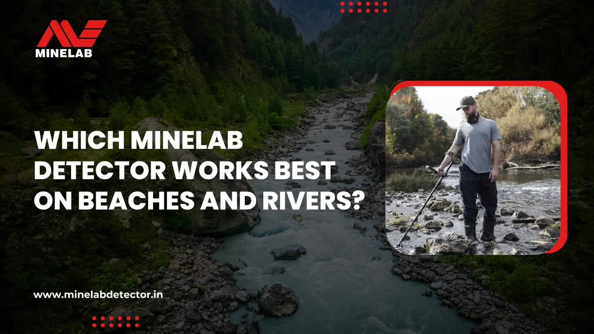 which minelab detector work best on beaches and rivers