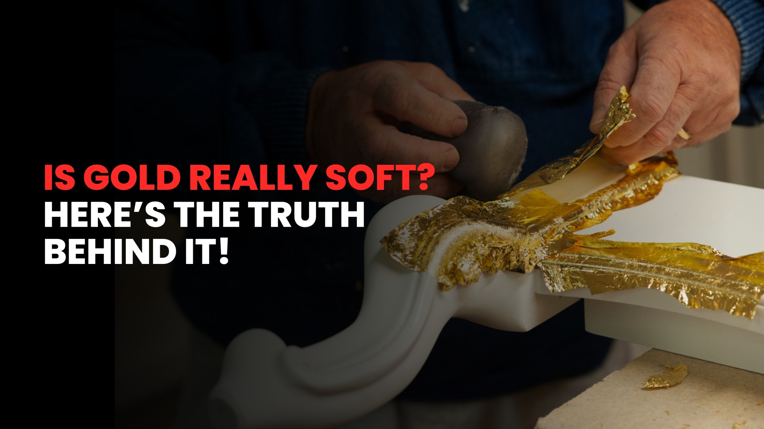 Is Gold Really Soft?